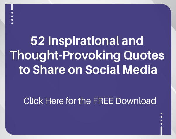 52 Inspirational and Thought-Provoking Quotes to Share on Social Media: A Free Resource