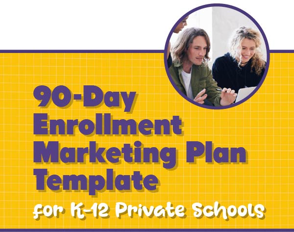 90-Day Enrollment Marketing Plan Template for K-12 Private Schools: A Free Resource