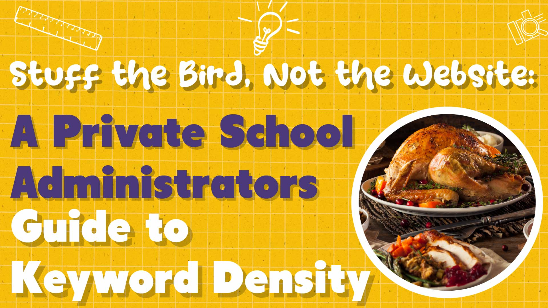 Stuff Your Turkey, Not Your Private School Website
